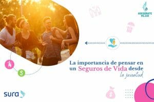 La importancia de pensar en un seguro de vida desde tu juventud