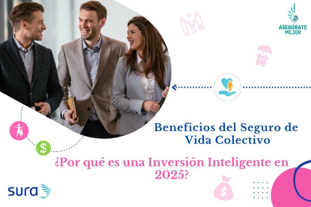 Beneficios del Seguro de Vida Colectivo: ¿Por qué es una Inversión Inteligente en 2025?